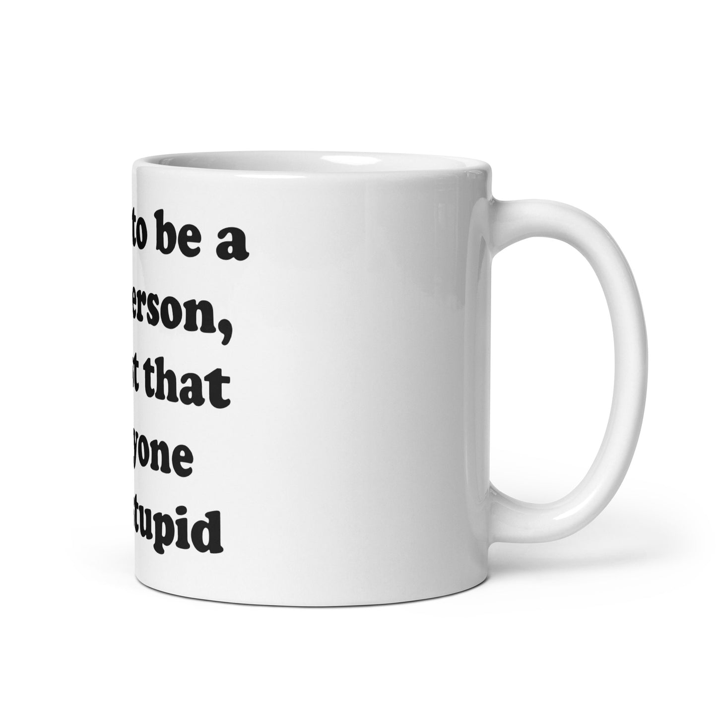 People are stupid mug
