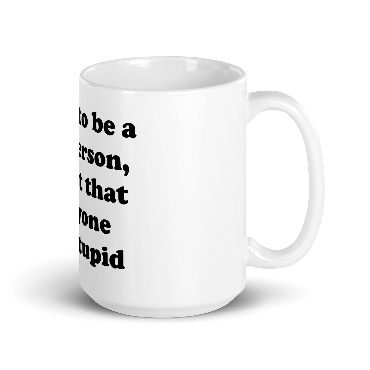 People are stupid mug