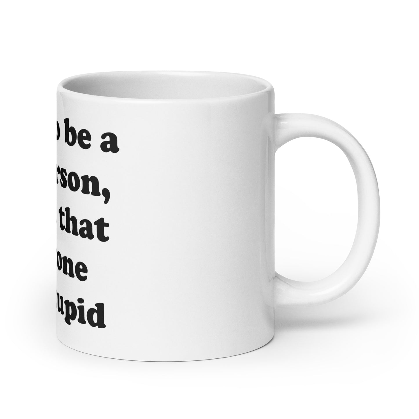 People are stupid mug