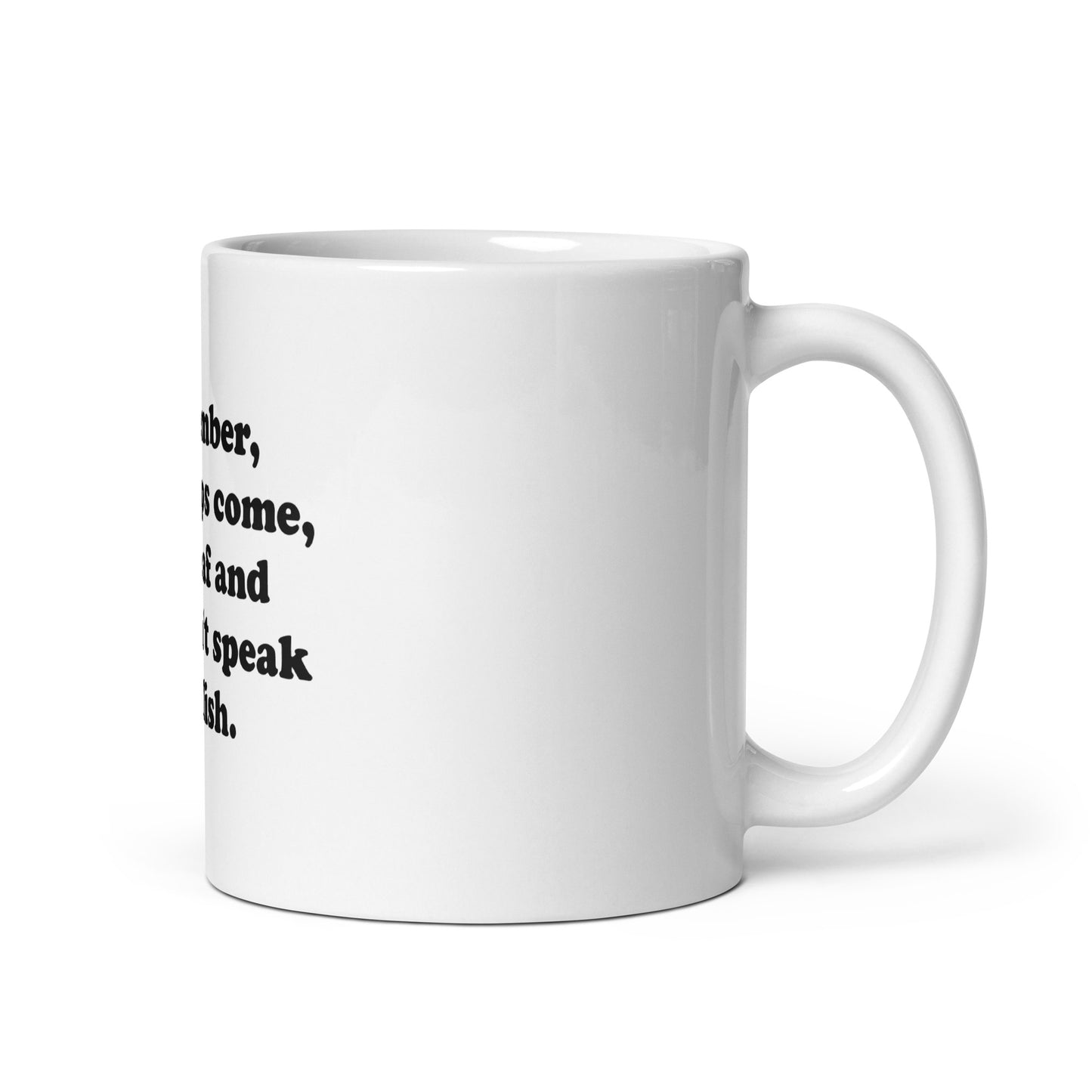 I'm deaf, and you don't speak English mug.