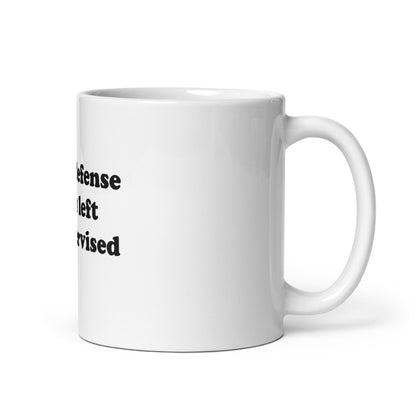 In my defense, I was left unsupervised mug