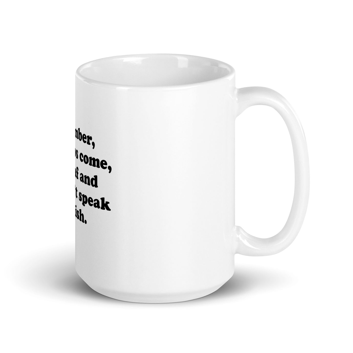 I'm deaf, and you don't speak English mug.