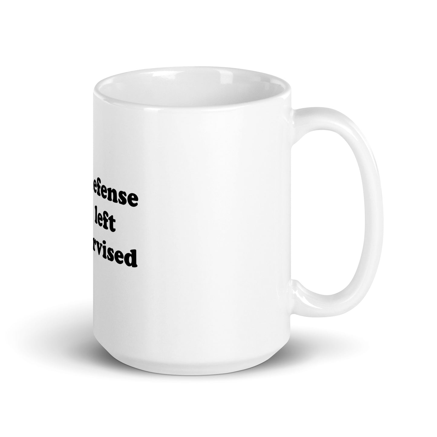In my defense, I was left unsupervised mug