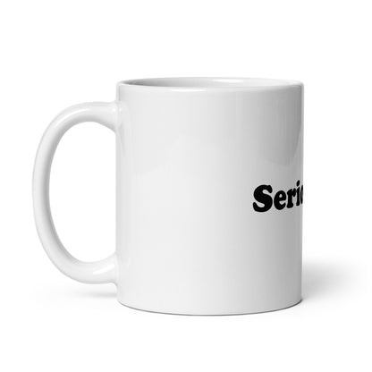 Seriously... mug