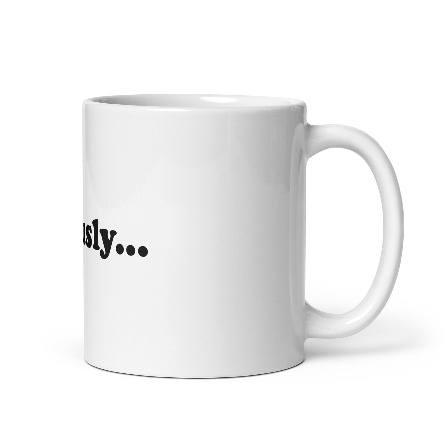 Seriously... mug