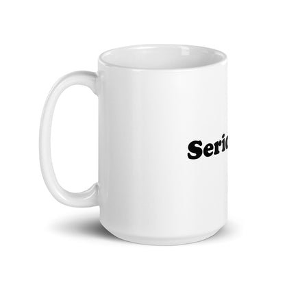 Seriously... mug