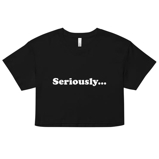 Seriously... women's crop top
